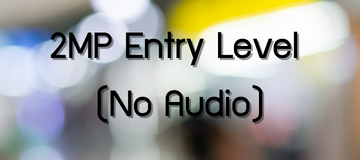 2MP Entry Level (No Audio)